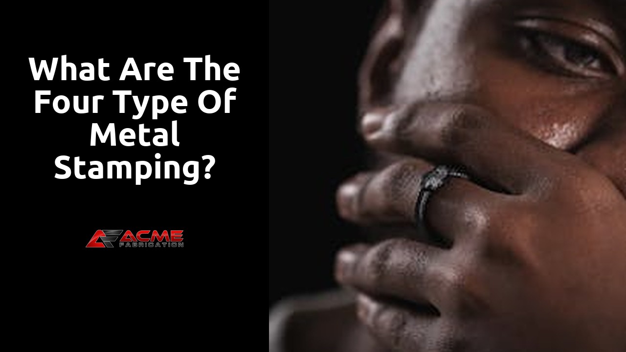What are the four type of metal stamping?
