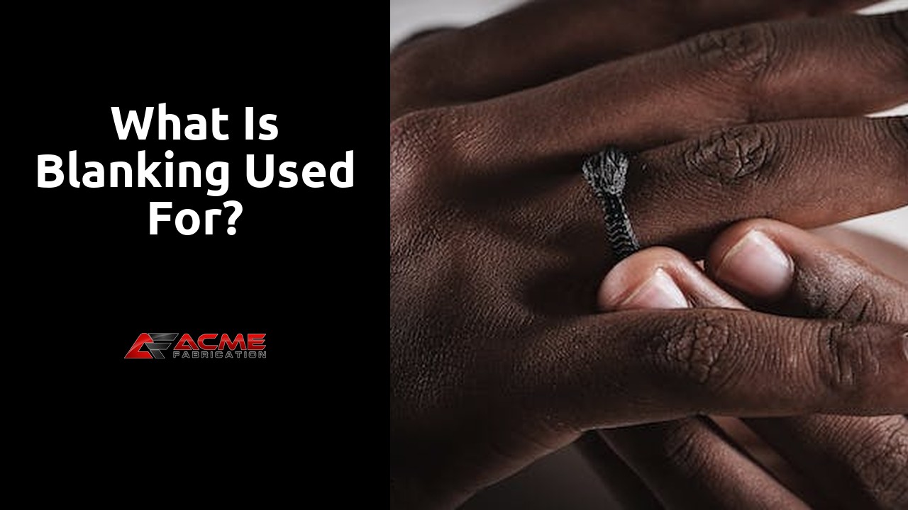 What is blanking used for?