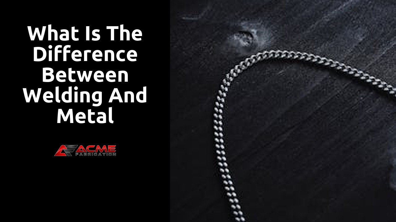 What is the difference between welding and metal fabrication?