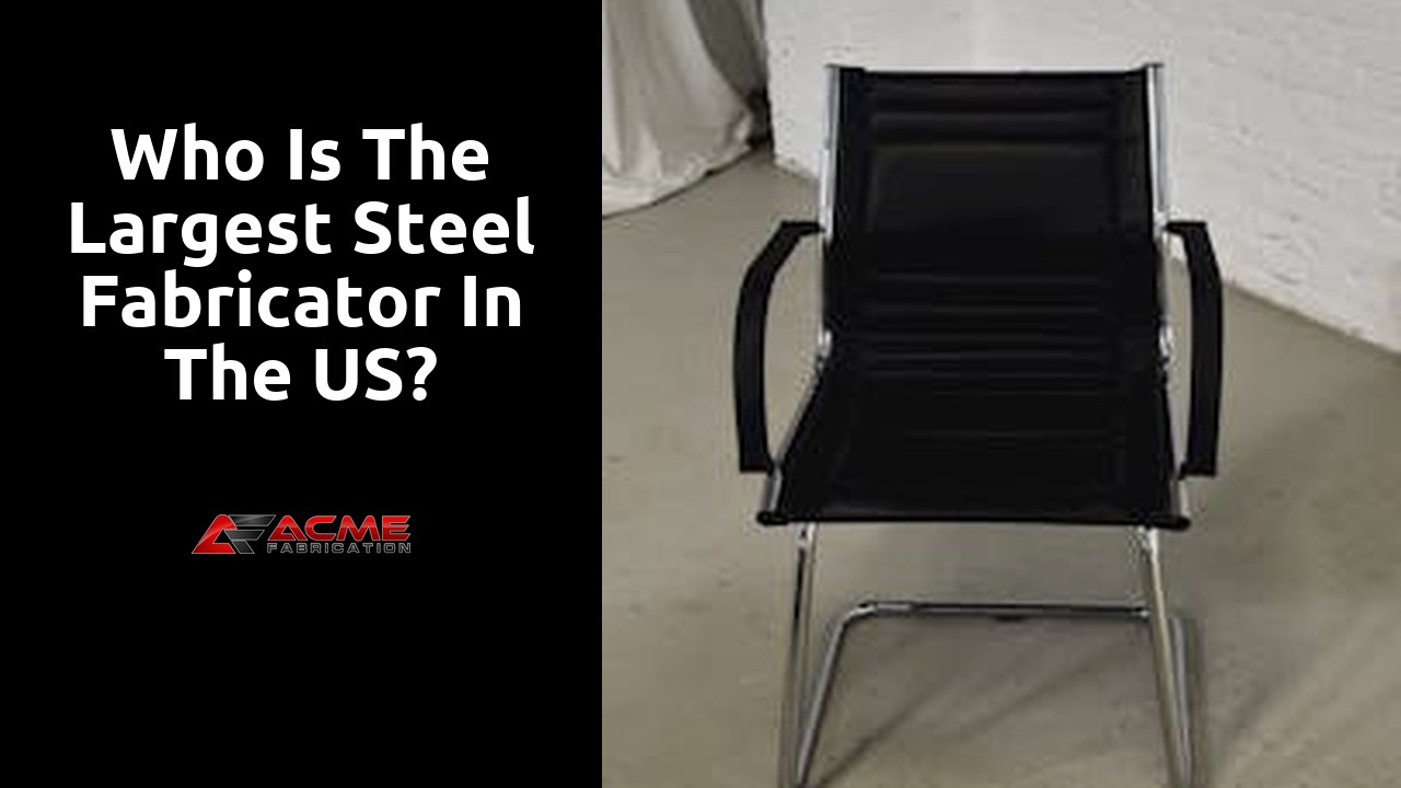 Who is the largest steel fabricator in the US?